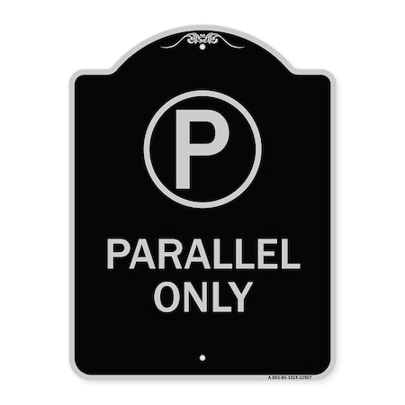 Signmission Parallel Parking Only with Graphic Heavy-Gauge Aluminum Architectural Sign A-DES-BS-1824-23507